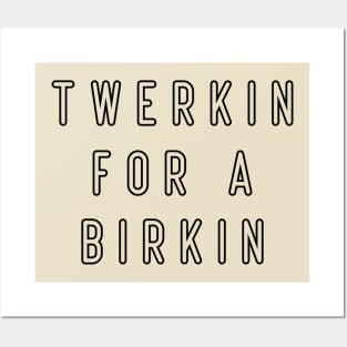 Cool twerkin for a birkin Posters and Art